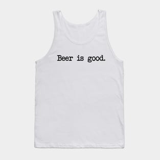 Beer is Good Tank Top